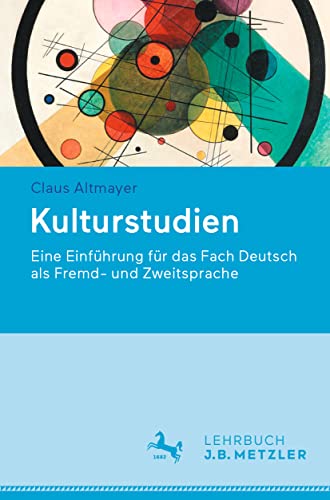 Kulturstudien: Eine Einführung für das Fach Deutsch als Fremd- und Zweitsprache von J.B. Metzler